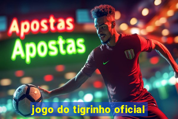 jogo do tigrinho oficial